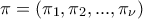 \pi=(\pi_1, \pi_2, ..., \pi_\nu)