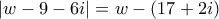 \displaystyle{ 
|w - 9 - 6i| = w - (17 + 2i) 
}