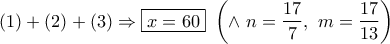 (1)+(2)+(3)\Rightarrow \boxed{x=60}\ \left(\wedge \ n=\dfrac{17}{7},\ m =\dfrac{17}{13}\right)