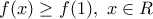 f(x)\ge f(1),\,\,x\in R