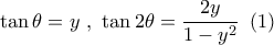 \tan \theta  = y\,\,,\,\,\tan 2\theta  = \dfrac{{2y}}{{1 - {y^2}}}\,\,\left( 1 \right)