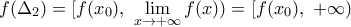 f({{\Delta }_{2}})=[f({{x}_{0}}),\,\,\underset{x\to +\infty }{\mathop{\lim }}\,f(x))=[f({{x}_{0}}),\,\,+\infty )
