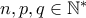 n, p, q\in \mathbb N ^* 