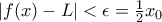 |f(x)-L| < \epsilon  =  \frac {1}{2} x_0 