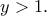 y>1.