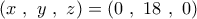 \displaystyle{\left( x\ ,\ y\ ,\ z \right)=\left( 0\ ,\ 18\ ,\ 0 \right)}