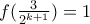 f(\frac{3}{2^{k+1}})=1