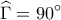 \displaystyle 
\widehat\Gamma  = 90^\circ