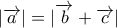 |\overrightarrow{a}|=|\overrightarrow{b}+\overrightarrow{c}|