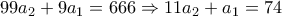 99a_{2}+9a_{1}=666 \Rightarrow 11a_{2}+a_{1}=74