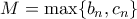 M = \max\{b_n,c_n\}