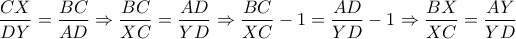\dfrac{CX}{DY}=\dfrac{BC}{AD} \Rightarrow \dfrac{BC}{XC}=\dfrac{AD}{YD} \Rightarrow \dfrac{BC}{XC}-1=\dfrac{AD}{YD}-1 \Rightarrow \dfrac{BX}{XC}=\dfrac{AY}{YD}