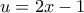 u=2x-1