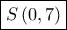 \boxed{S\left( {0,7} \right)}