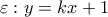 \varepsilon : y=kx+1