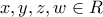 \displaystyle{x,y,z,w \in R}