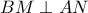 BM\perp AN