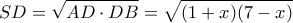 \displaystyle SD = \sqrt {AD \cdot DB}  = \sqrt {(1 + x)(7 - x)} 