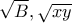 \sqrt B ,\sqrt {xy}
