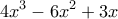 \displaystyle{4x^3-6x^2+3x}