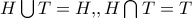 H\bigcup{T=H, }, H\bigcap{T}=T