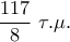 \displaystyle{\frac{117}{8}~\tau . \mu .}