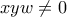 \displaystyle{xyw \ne 0}
