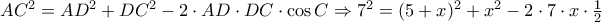 AC^2=AD^2+DC^2-2\cdot AD\cdot DC\cdot\cos C \Rightarrow 7^2 = (5+x)^2 +x^2-2\cdot7\cdot x\cdot\frac{1}{2}