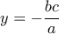 y=-\dfrac{bc}{a}