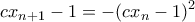 \displaystyle cx_{n+1}-1 = -(cx_n-1)^2