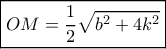 \boxed{OM = \frac{1}{2}\sqrt {{b^2} + 4{k^2}} } \boxed{OM = \frac{1}{2}\sqrt {{b^2} + 4{k^2}} }