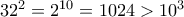 32^2 = 2^{10} = 1024 > 10^3