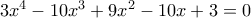 3x^4-10x^3+9x^2-10x+3=0