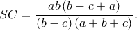 \displaystyle SC=\frac{ab\left ( b-c+a \right )}{\left ( b-c \right )\left ( a+b+c \right )}. \displaystyle SC=\frac{ab\left ( b-c+a \right )}{\left ( b-c \right )\left ( a+b+c \right )}.