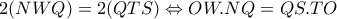 2(NWQ)=2(QTS) \Leftrightarrow OW.NQ=QS.TO 