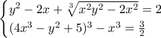 \begin{cases} y^2 - 2x + \sqrt[3]{x^2 y^2 - 2x^2} = 2 \\ (4x^3 - y^2 + 5)^3 - x^3 = \frac{3}{2} \end{cases}