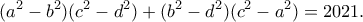\displaystyle{(a^2-b^2 )(c^2-d^2 )+(b^2-d^2 )(c^2-a^2 )=2021.}