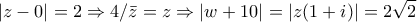 \displaystyle{|z-0|=2\Rightarrow 4/\bar{z}=z\Rightarrow |w+10|=|z(1+i)|=2\sqrt{2}}
