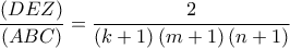 \displaystyle{\frac{{\left( {DEZ} \right)}}{{\left( {ABC} \right)}} = \frac{2}{{\left( {k + 1} \right)\left( {m + 1} \right)\left( {n + 1} \right)}}}