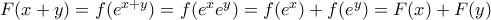 F(x+y)=f(e^{x+y})=f(e^xe^y)=f(e^x)+f(e^y)=F(x)+F(y)