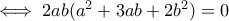 \iff 2ab(a^2+3ab+2b^2)=0
