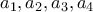 a_1, a_2, a_3, a_4