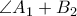 \displaystyle \angle {A_1} + {B_2}