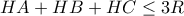 \displaystyle{HA + HB + HC \le 3R} \displaystyle{HA + HB + HC \le 3R}