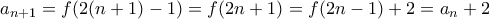 a_{n+1}=f(2(n+1)-1)=f(2n+1)=f(2n-1)+2=a_n+2