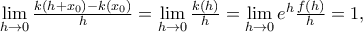 \mathop {\lim }\limits_{h \to 0} \frac{{k\left( {h + {x_0}} \right) - k\left( {{x_0}} \right)}}{h} = \mathop {\lim }\limits_{h \to 0} \frac{{k\left( h \right)}}{h} = \mathop {\lim }\limits_{h \to 0} {e^h}\frac{{f\left( h \right)}}{h} = 1,