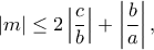 \displaystyle{|m|\leq 2\left|\frac{c}{b} \right|+\left|\frac{b}{a} \right|,} \displaystyle{|m|\leq 2\left|\frac{c}{b} \right|+\left|\frac{b}{a} \right|,}