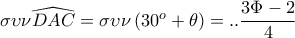 \sigma \upsilon \nu \widehat{DAC}=\sigma \upsilon \nu \left ( 30^o+\theta  \right )=..\dfrac{3\Phi -2}{4}