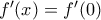 f{'}(x)=f{'}(0)