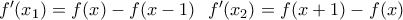 {f}'({{x}_{1}})=f(x)-f(x-1)\,\,\,\,{f}'({{x}_{2}})=f(x+1)-f(x)